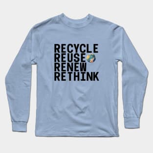 Recycle Reuse Renew Rethink Crisis Environmental Activism Long Sleeve T-Shirt